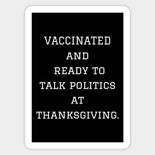 Vaccinated and ready to talk politics at Thanksgiving Sticker